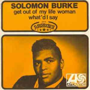 Solomon Burke - Get Out Of My Life Woman / What'd I Say download free