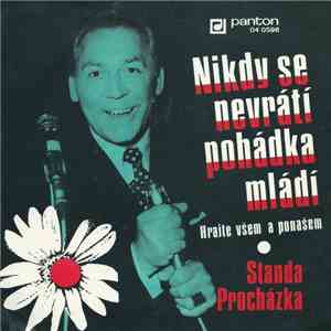 Standa Procházka - Nikdy Se Nevrátí Pohádka Mládí / Hrajte Všem A Ponašem download free
