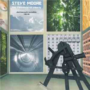 Steve Moore  - The Threshold Of Liberty (Electroacoustic Surrealism 1982-84) download free