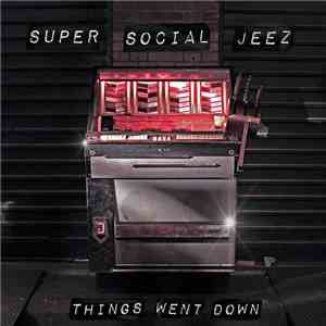 Super Social Jeez - Things Went Down download free
