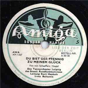 Tanzorchester Leipzig Des Staatlichen Rundfunkkomitees, Kurt Henkels - Du Bist Der Pfennig Zu Meinem Glück / Machs Wie Ich Und Pfeif Ein Lied download free