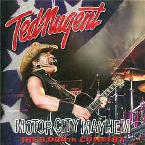 Ted Nugent - Motor City Mayhem - The 6,000th Concert download free