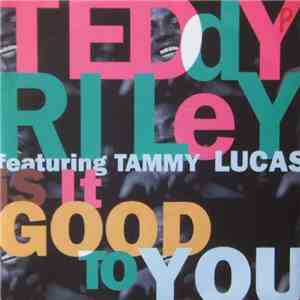 Teddy Riley Featuring Tammy Lucas - Is It Good To You download free