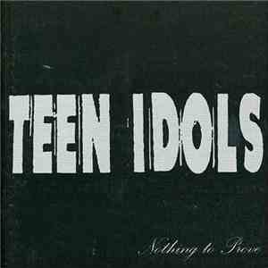 Teen Idols - Nothing To Prove download free