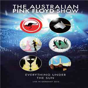 The Australian Pink Floyd Show - Everything Under The Sun - Live In Germany 2016 download free