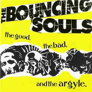 The Bouncing Souls - The Good, The Bad, And The Argyle. download free
