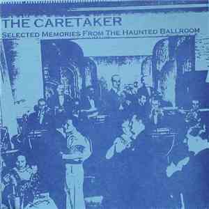 The Caretaker - Selected Memories From The Haunted Ballroom download free