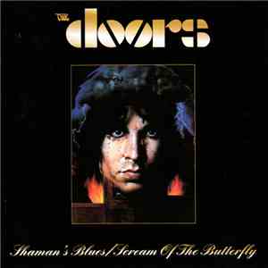 The Doors - Shaman's Blues / The Scream Of The Butterfly download free