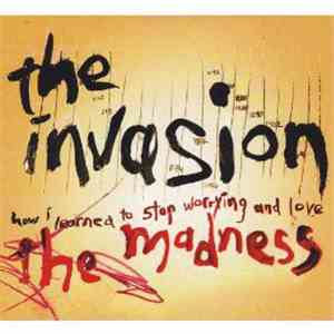 The Invasion  - The Madness (How I Learned To Stop Worrying And Love...) download free