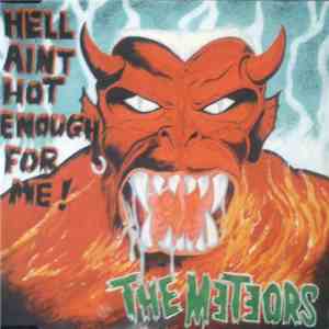 The Meteors  - Hell Ain't Hot Enough For Me download free