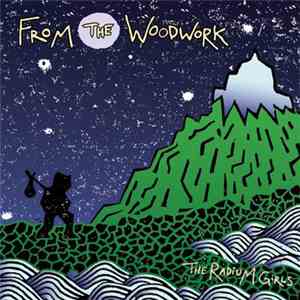 The Radium Girls - From The Woodwork download free