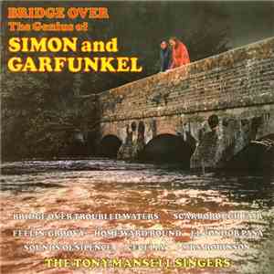 The Tony Mansell Singers - Bridge Over - The Genius Of Simon And Garfunkel download free