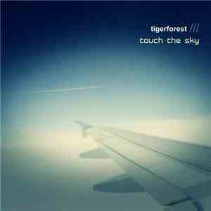 Tigerforest - Touch The Sky download free