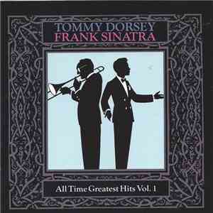 Tommy Dorsey, Frank Sinatra - All Time Greatest Hits Vol. 1 download free