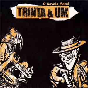 Trinta & Um - O Cavalo Mata! download free
