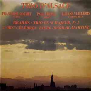 Trio D'Alsace, Françoise Cochet, Paul Crépel, Liliane Vuillemin - Brahms: Trio En Si Majeur, No. 1; 3"bis" Célèbres: Fauré. Dvorak. Martinu download free
