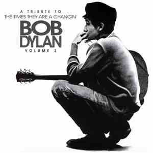 Various - The Times They Are A Changin': A Tribute To Bob Dylan Volume 3 download free