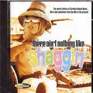 Various - There Ain't Nothing Like Shaggin' - The Secret History Of Carolina Beach Music download free