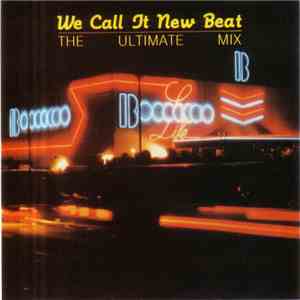 Various - We Call It New Beat / The Ultimate Mix download free