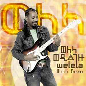 Wedi Gezu - Welela download free