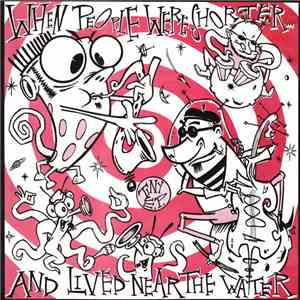 When People Were Shorter And Lived Near The Water - Tiny E.P. download free