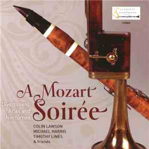 Wolfgang Amadeus Mozart, Colin Lawson, Michael Harris , Timothy Lines - A Mozart Soirée - Divertimenti, Arias And Nocturnes download free