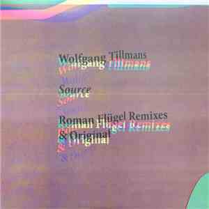 Wolfgang Tillmans - Source (Roman Flügel Remixes & Original) download free