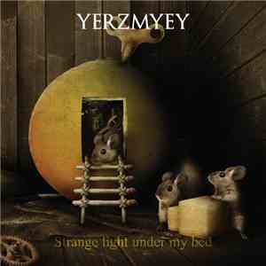 Yerzmyey - Strange Light Under My Bed download free